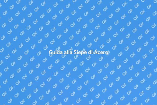 Mantenere una Siepe di Acero in Giardino
