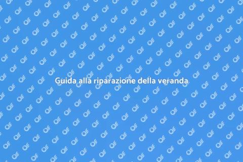Riparare una veranda: guida pratica