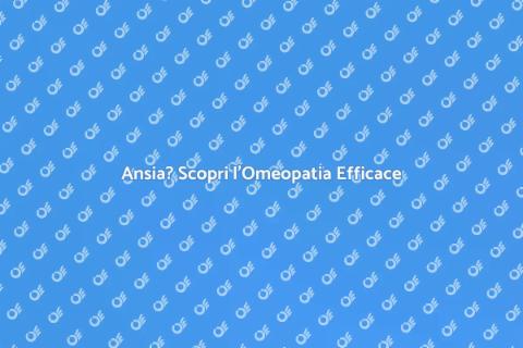 Trattamento Omeopatico per Ansia
