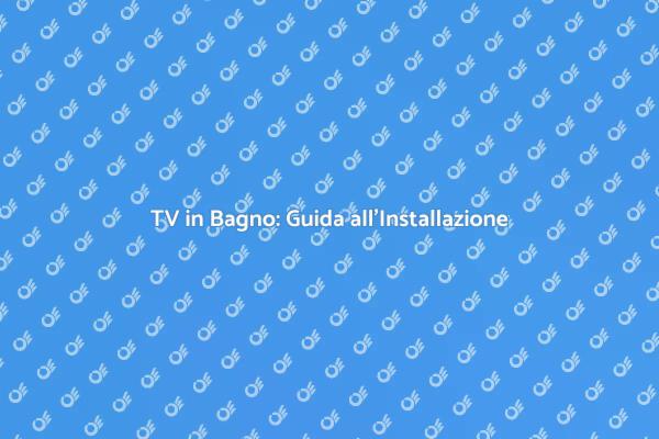 Rendi il Tuo Bagno Unico con una TV