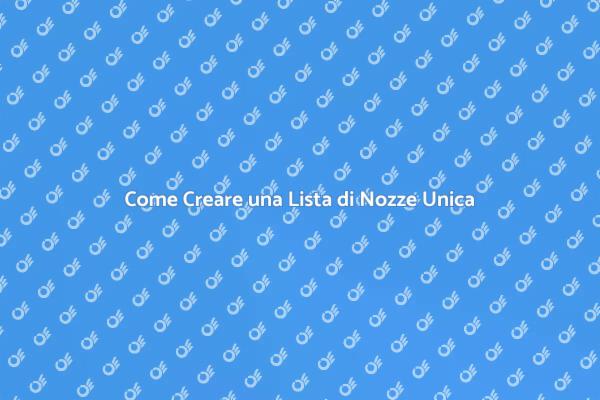 Rendi Unica la Tua Lista di Nozze