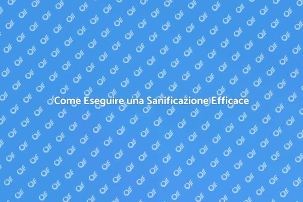 Guida alla Sanificazione Efficace