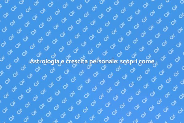 Astrologia per la tua realizzazione personale