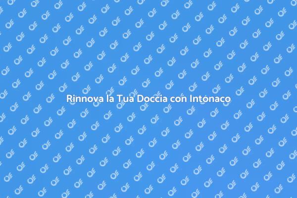 Intonaco: la Scelta Perfetta per la Doccia