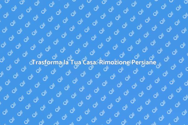 Ristrutturazione: Elimina le Persiane in Legno