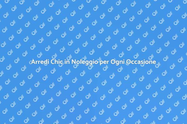 Rendi Unici i Tuoi Spazi con Arredi Chic