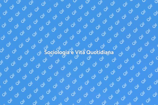 Sociologia: Un Approccio Quotidiano
