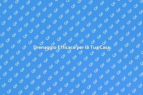 Sistema di Drenaggio: Proteggi Casa