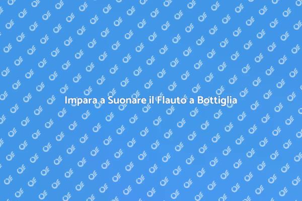 Flauto a Bottiglia: Inizia a Suonare Oggi