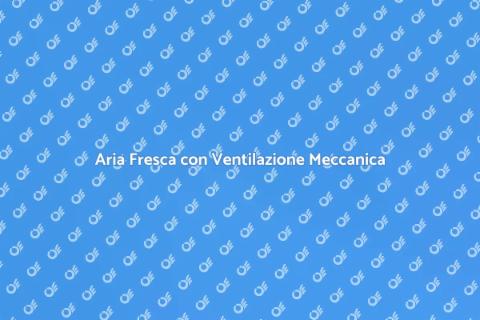 Sistemi di Ventilazione Meccanica
