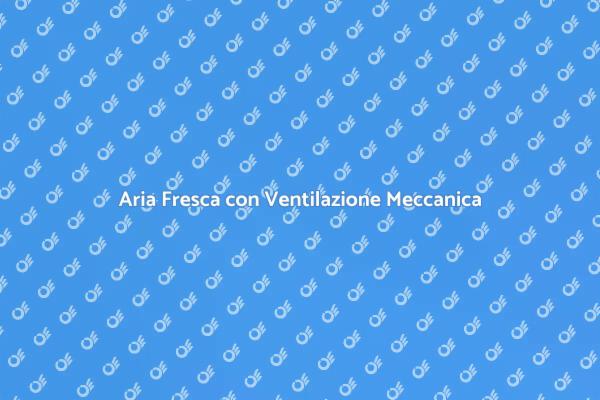 Ventilazione Meccanica: Un Passo Necessario