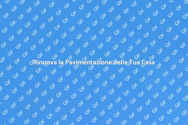 Ristrutturazione: Pavimentazione Sicura