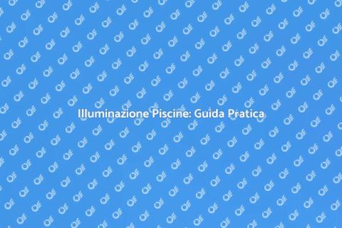 Illumina Piscine e Spa con Stile