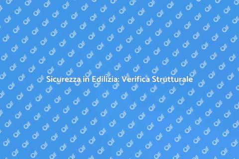Verifica Strutturale: Sicurezza Edilizia