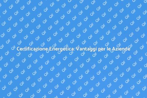 Certificazione Energetica per Edifici