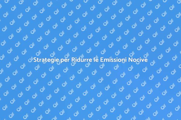 Come Prevenire le Emissioni Nocive