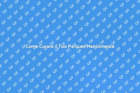 Manutenzione Mensile del Parquet