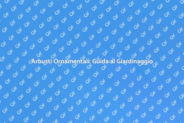 Trasforma il Tuo Giardino con Arbusti