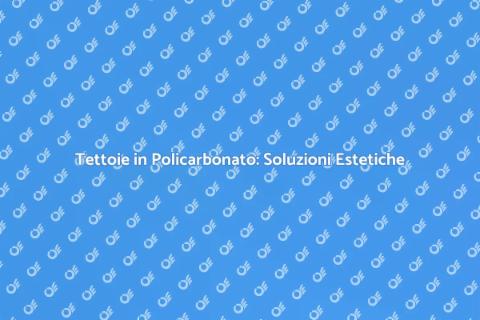 Tettoie in Policarbonato: Design e Funzione