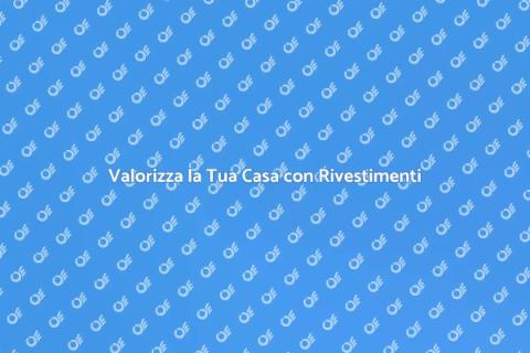 Riparazione di Rivestimenti per Casa