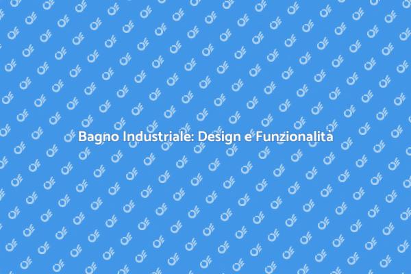 Bagno in Stile Industriale: Idee e Consigli