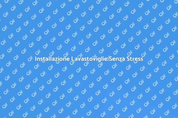 Montaggio Facile della Lavastoviglie
