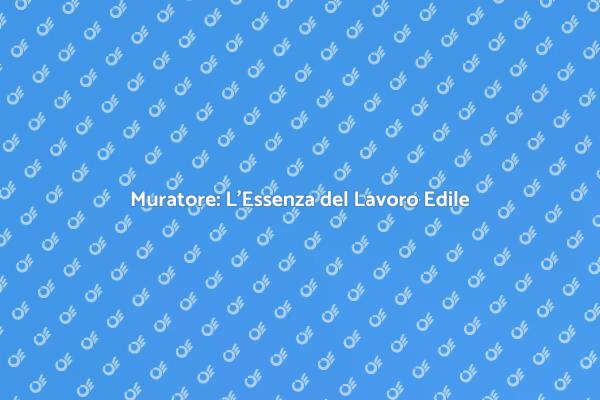 Muratore: Eccellenza nel Settore Edile