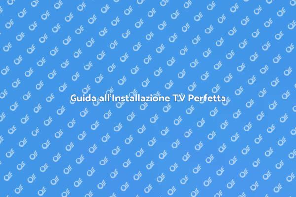 Semplifica l'Installazione della Tua TV