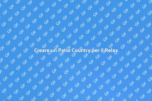 Patio Country: un Oasi di Relax