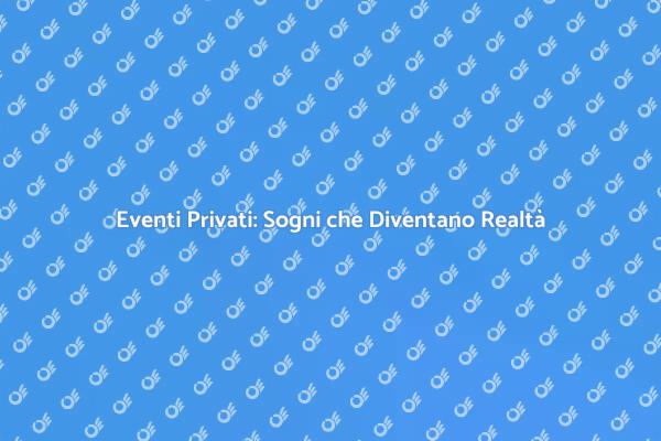 L'Arte di Organizzare Eventi Privati