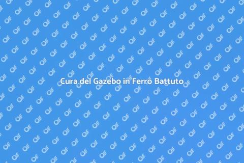 Manutenzione Gazebo in Ferro Battuto