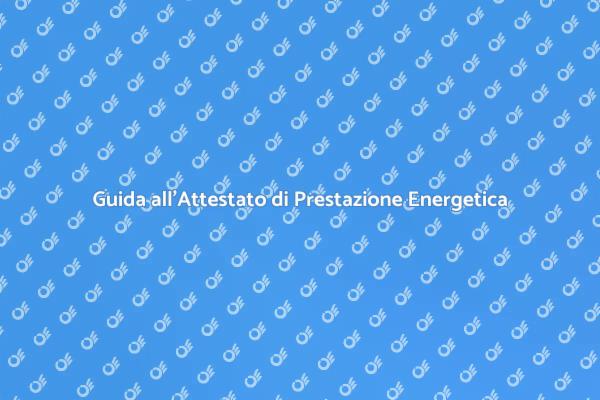 Cos'è l'Attestato di Prestazione Energetica?