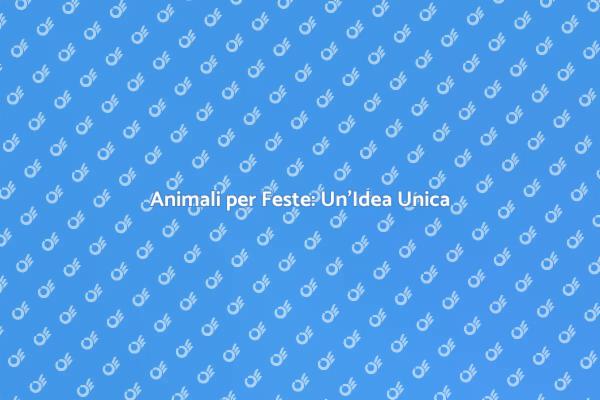 Affitto di Animali: Sorprendi i Tuoi Ospiti