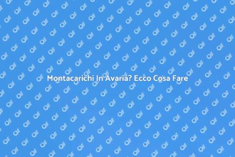 Riparazione Montacarichi: Sicurezza Prima di Tutto
