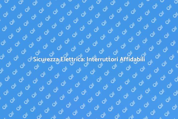 Proteggi la tua Casa con Sicurezza Elettrica