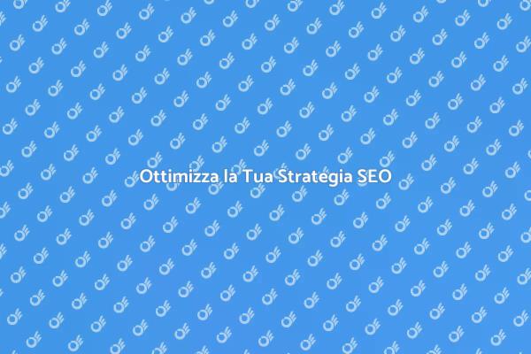 Guida alla Strategia SEO Efficace