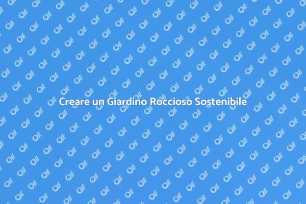 Come Realizzare un Giardino Roccioso