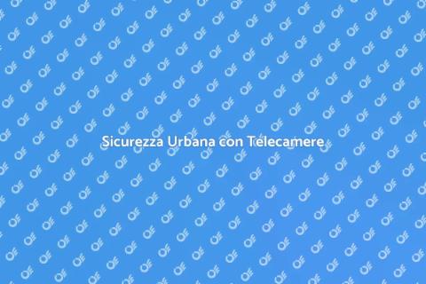 Videosorveglianza Urbana: Sicurezza e Tech