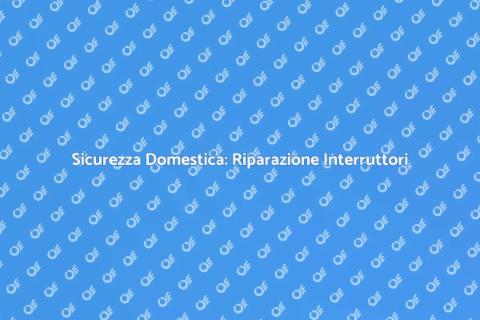Riparare Interruttori Automatici