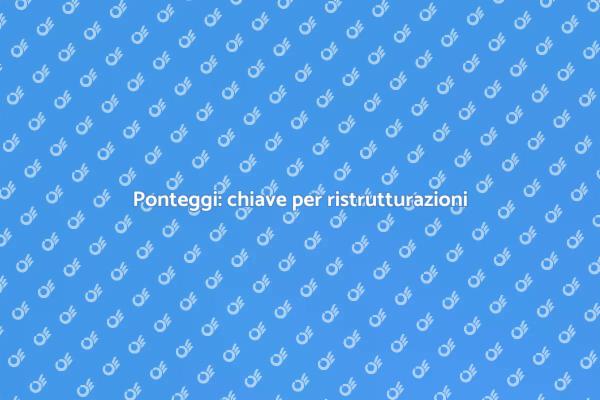Ponteggi: fondamentali per la sicurezza