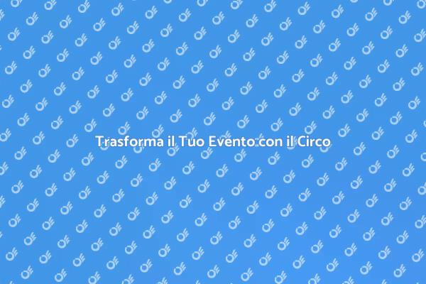 Stupisci con uno Spettacolo Circense
