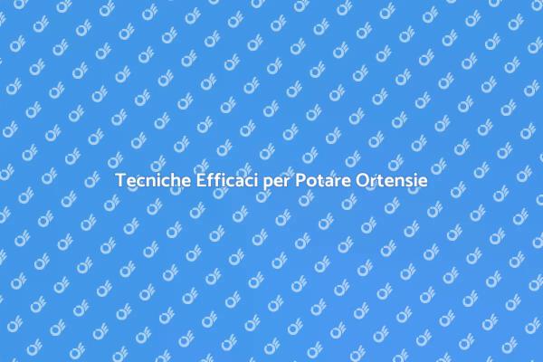 Guida alla Potatura delle Ortensie