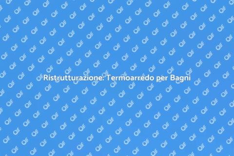Termoarredo per un Bagno Elegante