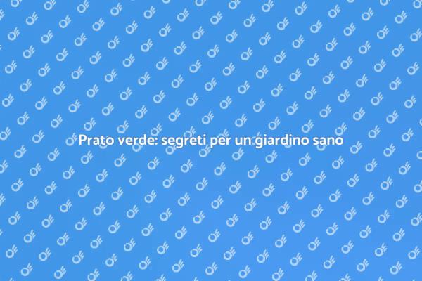 Prato rigoglioso per un giardino sano