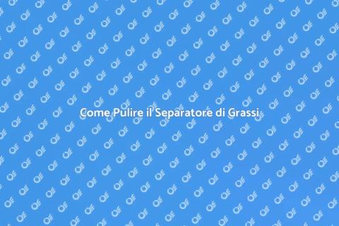 Pulizia Separatore di Grassi Efficace