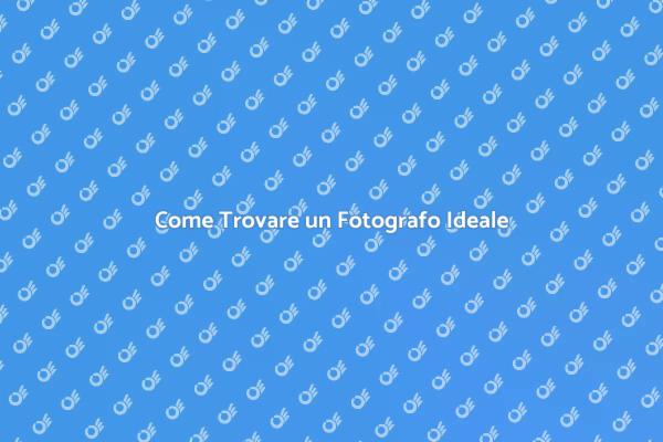 Scegliere il Fotografo dei Tuoi Sogni