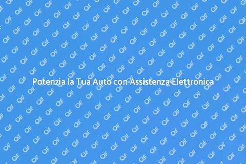 Assistenza Premium Elettronica Auto