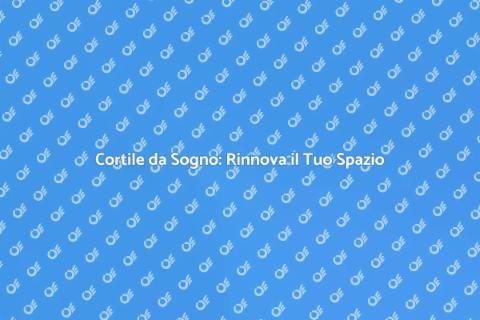 Design del Cortile: Trasforma il Tuo Spazio