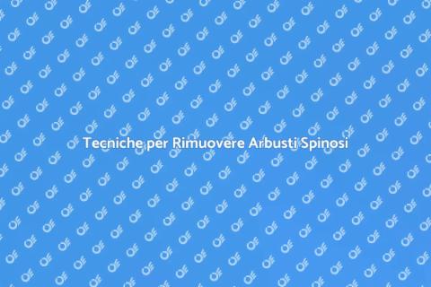 Rimuovere Arbusti Spinosi nel Giardino