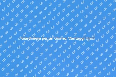 Affittare un Giardiniere per un Giorno